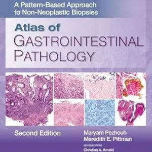 Atlas of Gastrointestinal Pathology A Pattern Based Approach to Non Neoplastic Biopsies Second Edition