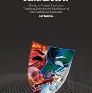 Designer Drugs Chemistry Analysis Regulation Toxicology Epidemiology & Legislation Of New Psychoactive Substances First Edition