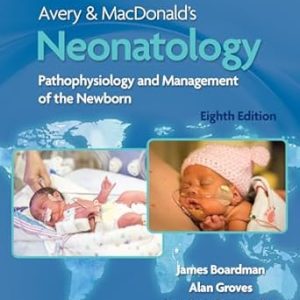 Avery & MacDonald’s Neonatology Pathophysiology and Management of the Newborn Eighth Edition