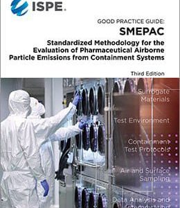 Good Practice Guide SMEPAC Standardized Methodology for the Evaluation of Pharma Airborne Particle Emissions from Containment Systems Third Edition