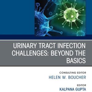 Urinary Tract Infection Challenges Beyond the Basics First Edition