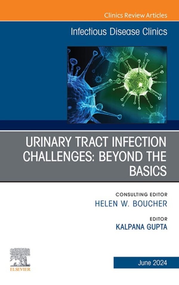 Urinary Tract Infection Challenges Beyond the Basics First Edition