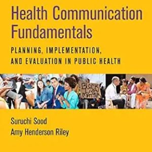 Health Communication Fundamentals Planning Implementation and Evaluation in Public Health First Edition