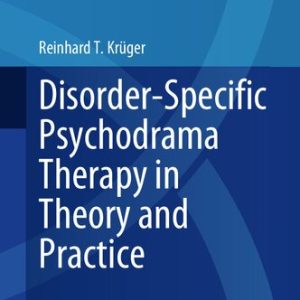 Disorder-Specific Psychodrama Therapy in Theory and Practice