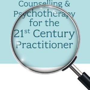 Evidence Based Counselling & Psychotherapy for the 21st Century Practitioner First Edition