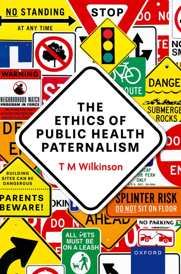 The Ethics of Public Health Paternalism First Edition