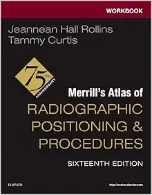 Workbook for Merrill’s Atlas of Radiographic Positioning and Procedures, 16th edition