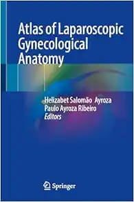 Atlas of Laparoscopic Gynecological Anatomy 2024 Edition