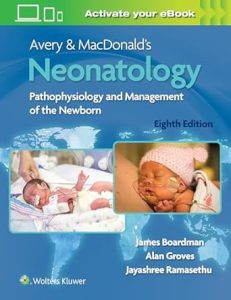 Avery & MacDonald's Neonatology Pathophysiology and Management of the Newborn Eighth Edition