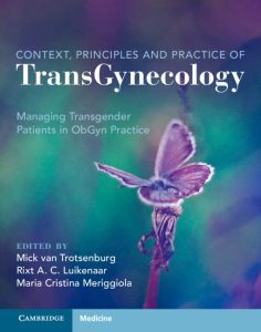 Context, Principles and Practice of TransGynecology Managing Transgender Patients in ObGyn Practice First Edition