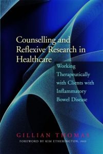 Counselling and Reflexive Research in Healthcare Working Therapeutically with Clients with Inflammatory Bowel Disease First Edition