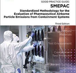 Good Practice Guide SMEPAC Standardized Methodology for the Evaluation of Pharma Airborne Particle Emissions from Containment Systems Third Edition