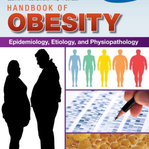 Handbook of Obesity  Volume 1 Epidemiology Etiology and Physiopathology Fourth Edition