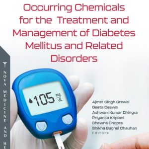 Naturally Occurring Chemicals for the Treatment and Management of Diabetes Mellitus and Related Disorders First Edition