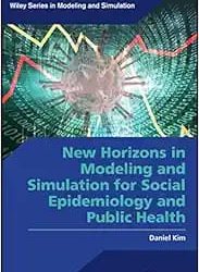 New Horizons in Modeling and Simulation for Social Epidemiology and Public Health First Edition