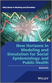 New Horizons in Modeling and Simulation for Social Epidemiology and Public Health First Edition