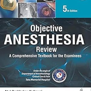 Objective Anesthesia Review A Comprehensive Textbook For The Examinees Fifth Edition