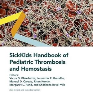 SickKids Handbook of Pediatric Thrombosis and Hemostasis First Edition