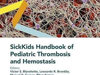 SickKids Handbook of Pediatric Thrombosis and Hemostasis First Edition