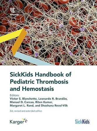 SickKids Handbook of Pediatric Thrombosis and Hemostasis First Edition