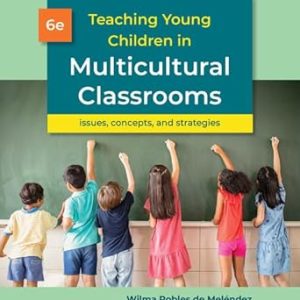 Teaching Young Children in Multicultural Classrooms Issues Concepts And Strategies Sixth Edition