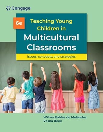 Teaching Young Children in Multicultural Classrooms Issues Concepts And Strategies Sixth Edition