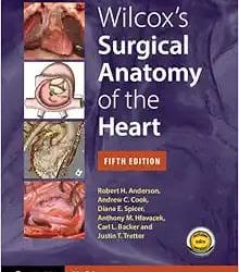 Wilcox’s Surgical Anatomy of the Heart Fifth Edition
