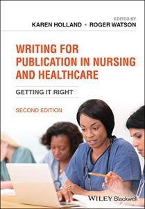 Writing for Publication in Nursing and Healthcare: Getting it Right Second Edition