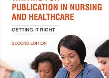 Writing for Publication in Nursing and Healthcare: Getting it Right Second Edition