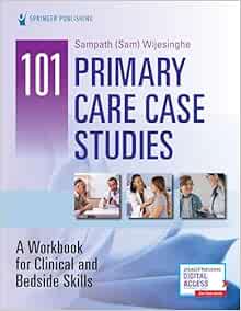 101 Primary Care Case Studies: A Workbook for Clinical and Bedside Skills