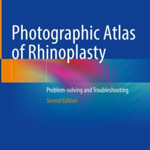 Photographic Atlas  of Rhinoplasty Problem-solving and Troubleshooting 2nd Edition 2024