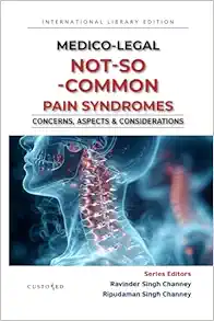 MEDICO-LEGAL | NOT – SO – COMMON PAIN SYNDROMES | CONCERNS, ASPECTS & CONSIDERATIONS (MEDICO-LEGAL SERIES)
