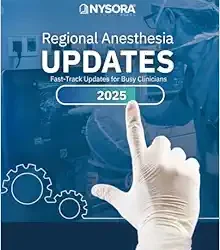 Regional Anesthesia Updates: Fast-Track Updates for Busy Clinicians, 2025 edition