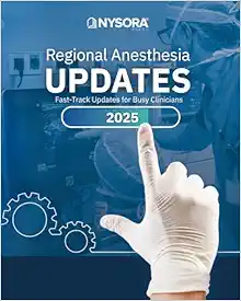 Regional Anesthesia Updates: Fast-Track Updates for Busy Clinicians, 2025 edition