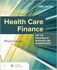 Health Care Finance and the Mechanics of Insurance and Reimbursement, 3rd Edition