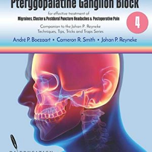 Johan P Reyneke’s Techniques, Tips, Tricks & Traps Vol 4:: Pterygopalatine Ganglion Block