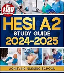 HESI A2 Study Guide 2024-2025: Achieving Nursing School Success with Full-Length Practice Exams, Detailed Answers, Essential Flashcards, and Proven Test-Taking Secret Strategies