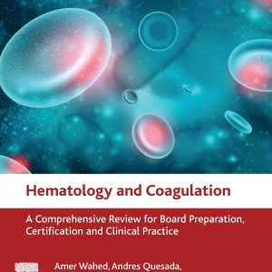 Hematology and Coagulation: A Comprehensive Review for Board Preparation, Certification and Clinical Practice 2nd Edition