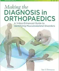 Making the Diagnosis in Orthopaedics: A Multimedia Guide (Videos)