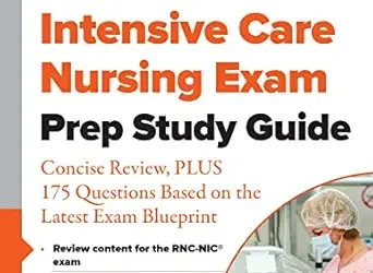 Neonatal Intensive Care Nursing Exam Prep Study Guide: Concise Review, PLUS 175 Questions Based on the Latest Exam Blueprint
