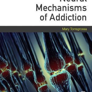 Neural Mechanisms of Addiction 1st Edition