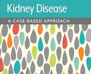 Pediatric Kidney Disease: A Case-Based Approach