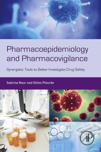 Pharmacoepidemiology and Pharmacovigilance: Synergistic Tools to Better Investigate Drug Safety 1st Edition