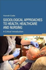 Sociological Approaches to Health, Healthcare and Nursing A Critical Introduction