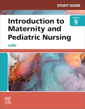 Study Guide for Introduction to Maternity and Pediatric Nursing 9e Study Guide for Introduction to Maternity and Pediatric Nursing 9th Edition