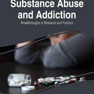 Substance Abuse and Addiction: Breakthroughs in Research and Practice 1st Edition