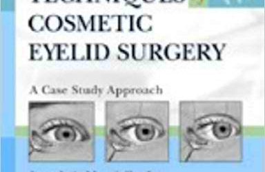 Techniques in Cosmetic Eyelid Surgery – A Case Study Approach