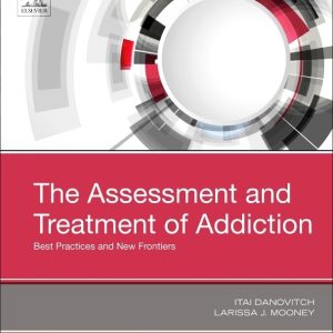 The Assessment and Treatment of Addiction: Best Practices and New Frontiers 1st Edition