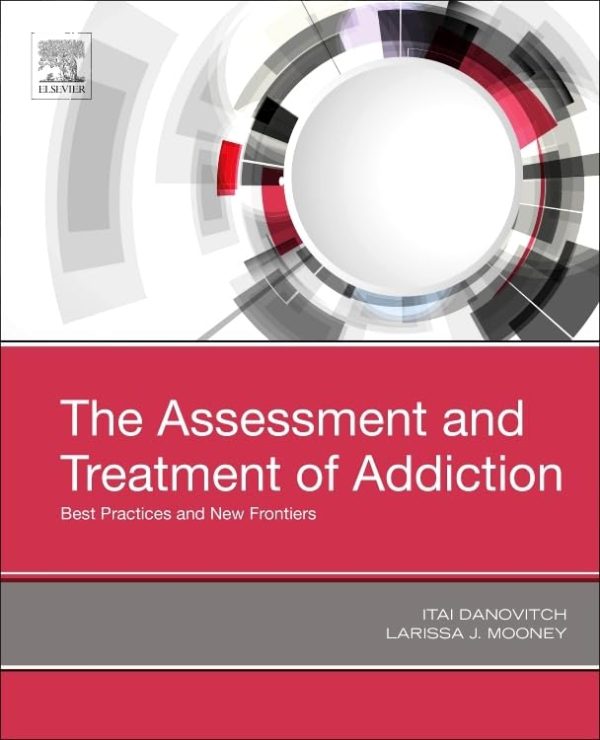 The Assessment and Treatment of Addiction: Best Practices and New Frontiers 1st Edition