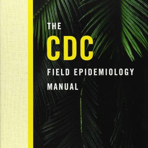 The CDC Field Epidemiology Manual 1st Edition